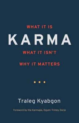 Traleg Kyabgon - Karma: What It Is, What It Isn't, Why It Matters - 9781590308882 - V9781590308882