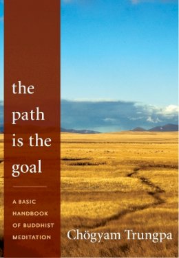 Chogyam Trungpa - The Path is the Goal - 9781590309100 - V9781590309100