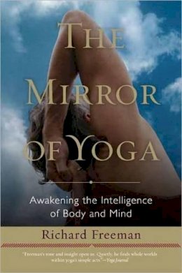 Richard Freeman - The Mirror of Yoga - 9781590309445 - V9781590309445