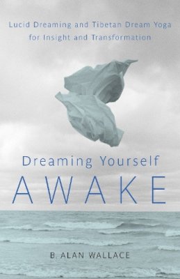 B. Alan Wallace - Dreaming Yourself Awake - 9781590309575 - V9781590309575