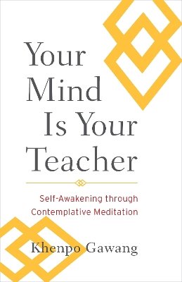 Khenpo Gawang - Your Mind is Your Teacher - 9781590309971 - V9781590309971