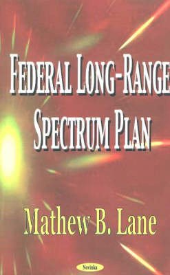 Mathew B Lane - Federal Long-Range Spectrum Plan - 9781590334454 - V9781590334454
