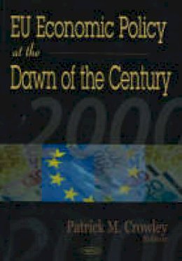 Patrick Crowley - EU Economic Policy at the Dawn of the Century - 9781590335871 - V9781590335871