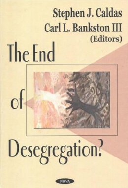 Carl Bankston - End of Desegregation? - 9781590337288 - V9781590337288