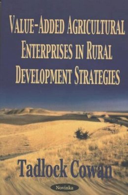 Tadlock Cowan - Value-added Agricultural Enterprises in Rural Development Strategies - 9781590338193 - V9781590338193
