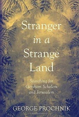 George Prochnik - Stranger in a Strange Land: Searching for Gershom Scholem and Jerusalem - 9781590517765 - V9781590517765