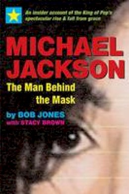 Bob Jones - Michael Jackson - The Man Behind the Mask - 9781590792032 - V9781590792032