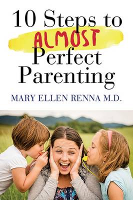 Mary Ellen Renna - 10 steps to almost perfect parenting! - 9781590793695 - V9781590793695