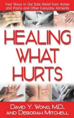 Deborah Mitchell - Healing with Hurts: Fast Ways to Get Safe Relief from Aches and Pains and Other Everyday Ailments - 9781591201922 - V9781591201922