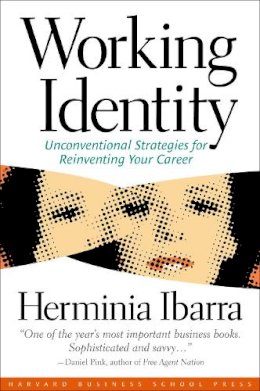 Herminia Ibarra - Working Identity: Unconventional Strategies for Reinventing Your Career - 9781591394136 - V9781591394136