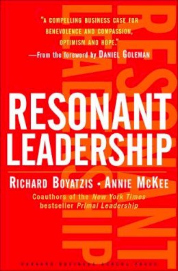 Richard Boyatzis - Resonant Leadership: Renewing Yourself and Connecting with Others Through Mindfulness, Hope and CompassionCompassion - 9781591395638 - V9781591395638