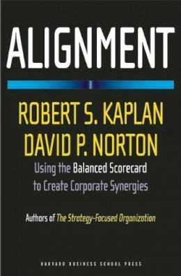 Robert S. Kaplan - Alignment: Using the Balanced Scorecard to Create Corporate Synergies - 9781591396901 - V9781591396901