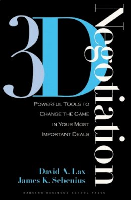 David A. Lax - 3-d Negotiation: Powerful Tools to Change the Game in Your Most Important Deals - 9781591397991 - V9781591397991