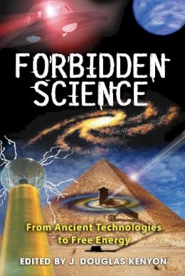 J. Douglas Kenyon - Forbidden Science: From Ancient Technologies to Free Energy - 9781591430827 - V9781591430827