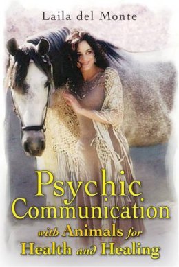 Monte Laila Del - Psychic Communication with Animals for Health and Healing - 9781591431008 - V9781591431008