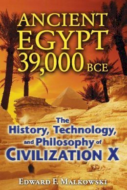 Edward F. Malkowski - Ancient Egypt 39,000 BCE: The History, Technology, and Philosophy of Civilization X - 9781591431091 - V9781591431091