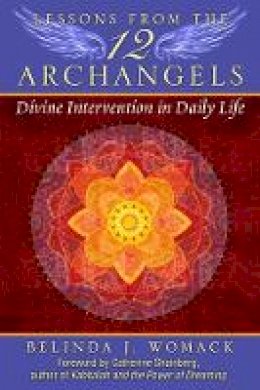 Belinda J. Womack - Lessons from the Twelve Archangels: Divine Intervention in Daily Life - 9781591432234 - V9781591432234