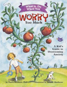 Dawn Huebner - What to Do When You Worry Too Much: A Kid’s Guide to Overcoming Anxiety - 9781591473145 - V9781591473145