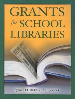 Sylvia D. Hall-Ellis - Grants for School Libraries - 9781591580799 - V9781591580799