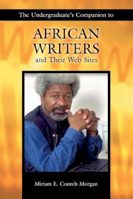 Miriam E. Conteh-Morgan - The Undergraduate´s Companion to African Writers and Their Web Sites - 9781591581161 - V9781591581161