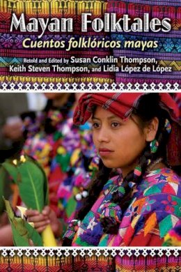 Susan A. Thompson - Mayan Folktales, Cuentos folklóricos mayas - 9781591581383 - V9781591581383