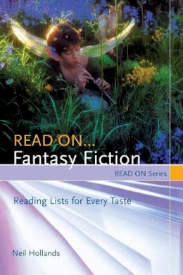 Neil Hollands - Read On…Fantasy Fiction: Reading Lists for Every Taste - 9781591583301 - V9781591583301