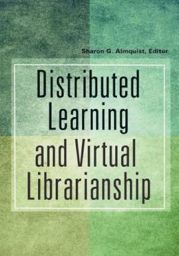 Sharon G. Almquist - Distributed Learning and Virtual Librarianship - 9781591589068 - V9781591589068