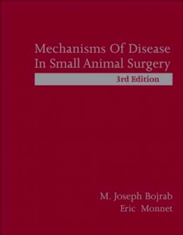 M. Joseph Bojrab - Mechanisms of Disease in Small Animal Surgery - 9781591610380 - V9781591610380
