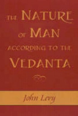 John Levy - Nature of Man According to the Vedanta - 9781591810247 - V9781591810247