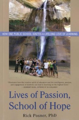 Rick Posner - Lives of Passion, School of Hope: How One Public School Ignites a Lifelong Love of Learning - 9781591810841 - V9781591810841