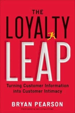 Bryan Pearson - The Loyalty Leap: Turning Customer Information into Customer Intimacy - 9781591844914 - V9781591844914