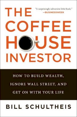 Bill Schultheis - The Coffeehouse Investor - 9781591845843 - V9781591845843 Bill Schultheis - The Coffeehouse Investor - 9781591845843 - V9781591845843