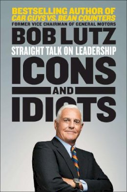 Bob Lutz - Icons & Idiots - 9781591846963 - V9781591846963