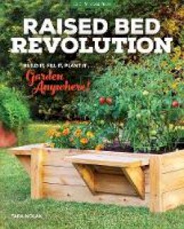 Tara Nolan - Raised Bed Revolution: Build It, Fill It, Plant It ... Garden Anywhere! - 9781591866503 - V9781591866503