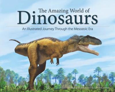 James Kuether - The Amazing World of Dinosaurs: An Illustrated Journey Through the Mesozoic Era - 9781591936459 - V9781591936459