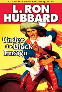L Hubbard - Under the Black Ensign (Stories from the Golden Age) (English and English Edition) - 9781592123391 - V9781592123391 L Hubbard - Under the Black Ensign (Stories from the Golden Age) (English and English Edition) - 9781592123391 - V9781592123391