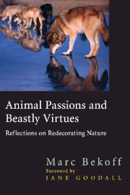 Marc Bekoff - Animal Passions and Beastly Virtues - 9781592133482 - V9781592133482