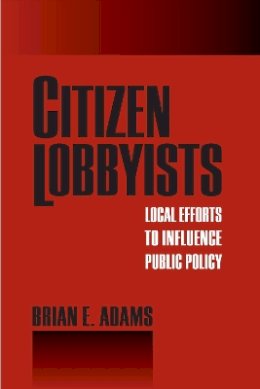 Brian Adams - Citizen Lobbyists - 9781592135707 - V9781592135707