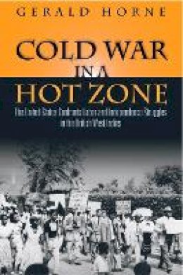 Gerald C Horne - Cold War in a Hot Zone - 9781592136285 - V9781592136285