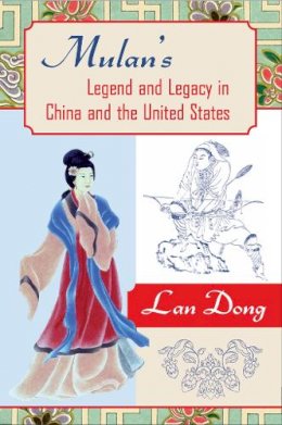 Lan Dong - Mulan's Legend and Legacy in China and the United States (American Literatures Initiative (Temple University Press)) - 9781592139712 - V9781592139712