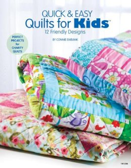 Connie Ewbank - Quick & Easy Quilts for Kids: 12 Friendly Designs - 9781592173754 - V9781592173754