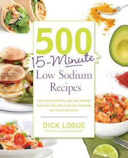 Dick Logue - 500 15-minute Low Sodium Recipes - 9781592335015 - V9781592335015