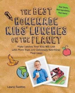 Laura Fuentes - The Best Homemade Kids' Lunches on the Planet: Make Lunches Your Kids Will Love with More Than 200 Deliciously Nutritious Meal Ideas - 9781592336081 - V9781592336081