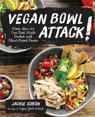 Jackie Sobon - Vegan Bowl Attack!: More than 100 One-Dish Meals Packed with Plant-Based Power - 9781592337217 - V9781592337217