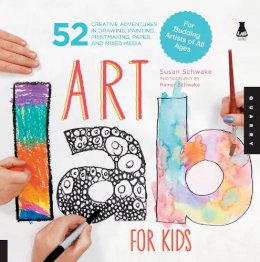 Susan Schwake - Art Lab for Kids: 52 Creative Adventures in Drawing, Painting, Printmaking, Paper, and Mixed Media-For Budding Artists of All Ages - 9781592537655 - V9781592537655