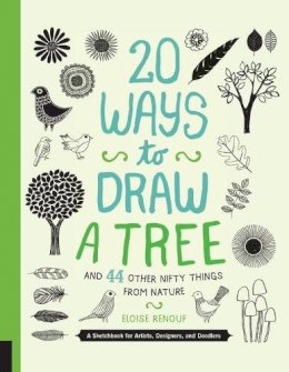 Eloise Renouf - 20 Ways to Draw a Tree and 44 Other Nifty Things from Nature - 9781592538379 - V9781592538379