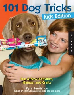 Kyra Sundance - 101 Dog Tricks, Kids Edition: Fun and Easy Activities, Games, and Crafts - 9781592538935 - V9781592538935