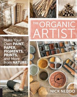 Nick Neddo - The Organic Artist: Make Your Own Paint, Paper, Pigments, Prints and More from Nature - 9781592539260 - V9781592539260