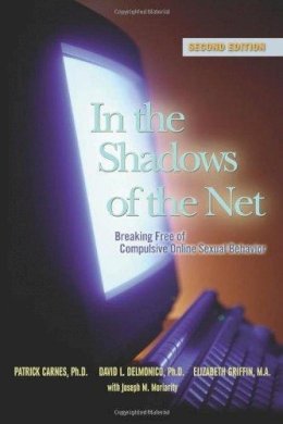 Patrick J Carnes - In The Shadows of The Net: Breaking Free from Compulsive Online Sexual Behavior - 9781592854783 - V9781592854783