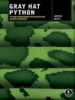 Justin Seitz - Gray Hat Python: Python Programming for Hackers and Reverse Engineers - 9781593271923 - V9781593271923